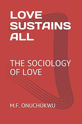 Love Sustains All The Sociology of Love