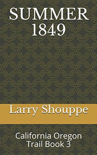 Summer 1849 California Oregon Trail Book 3