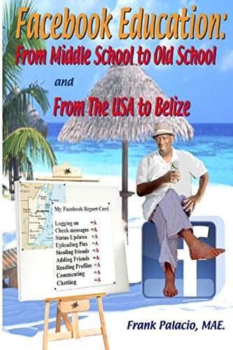 Facebook Education From Middle School to Old School and from The USA to Belize