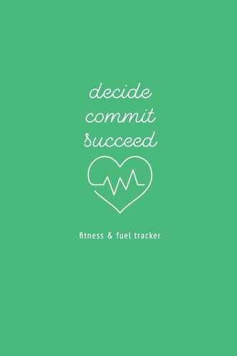 Decide Commit Succeed Fitness and Fuel Tracker