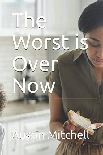 The Worst Is Over Now