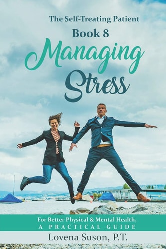 MANAGING STRESS For Better Physical & Mental Health The Self-Treating Patient Book 8