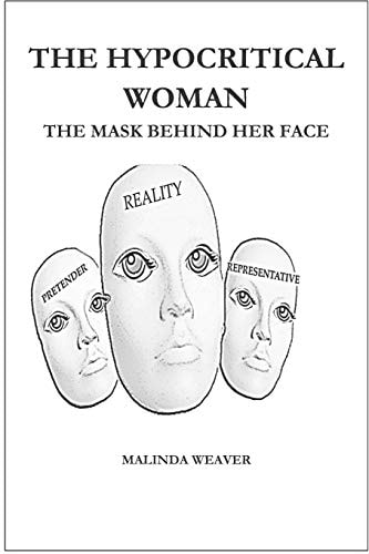 The Hypocritical Woman The Masks Behind Her Face