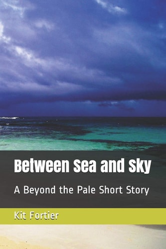 Between Sea and Sky A Beyond the Pale Short Story
