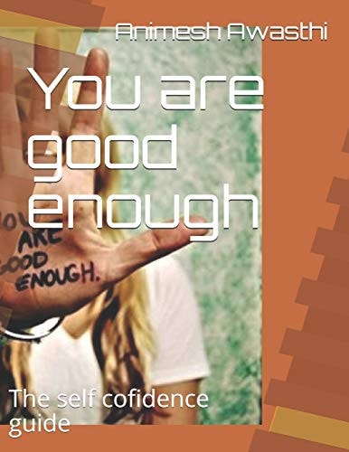 You Are Good Enough The Self Cofidence Guide