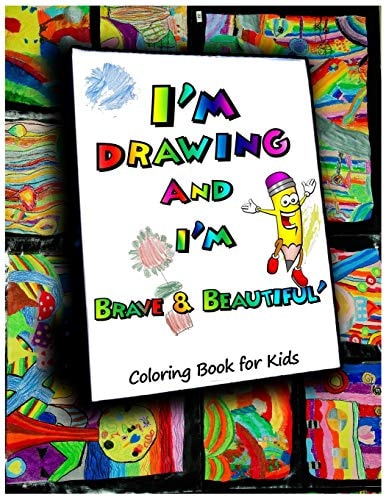I Am Drawing, Brave & Beautiful A Coloring Book for Kids: 40 Coloring Pages Designed for Beautiful Kids