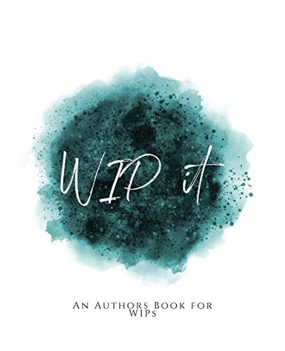 WIP It! An Author's Book for WIPs Teal Green Version