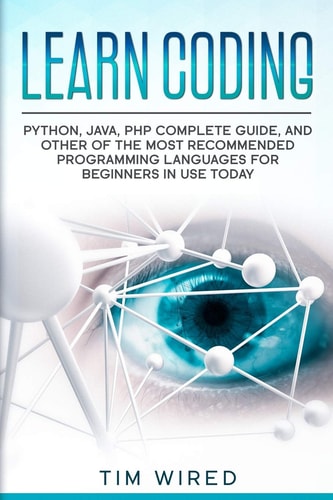 Learn Coding Python, Java, PHP Complete Guide, and Other of the Most Recommended Programming Languages for Beginners in Use Today