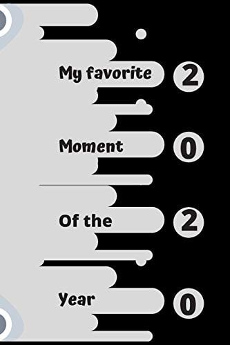 My Favorite Moment of the Year 2020 Favorite Moment 12 Months/favorite Moment 52 Week /favorite Moment 365 Days