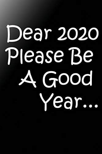 2020 Please Be a Good Year