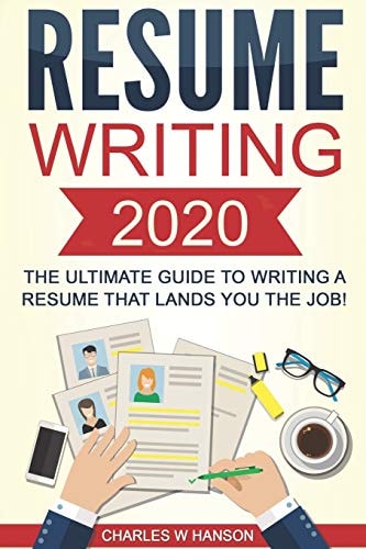 Resume Writing 2020 The Ultimate Guide to Writing a Resume that Lands YOU the Job!