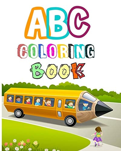 ABC Coloring Book Coloring Books for Toddlers & Kids Ages 2, 3, 4 & 5 - Activity Book Teaches ABC, Letters & Words for Kindergarten & Preschool Prep Success