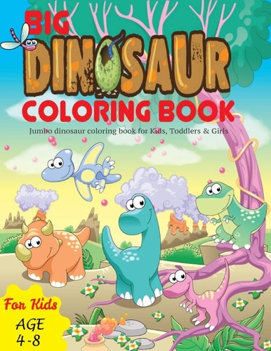 Big Dinosaur Coloring Book Jumbo Dinosaur Coloring Book for Kids, Toddlers & Girls
