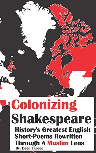 Colonizing Shakespeare History's Greatest English Short-Poems Rewritten Through a Muslim Lens