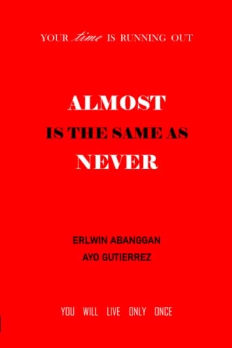 Almost Is the Same As Never Your Time Is Running Out
