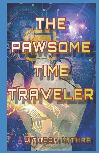 The Pawsome Time Traveler A Story of Time Travel