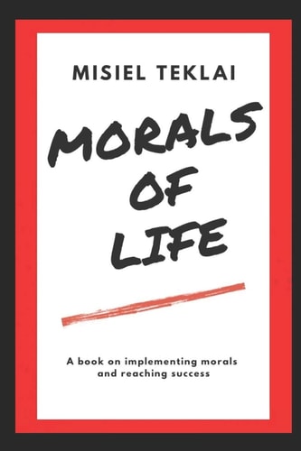 Morals of Life A Book on Implementing Morals and Reaching Success