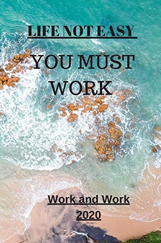 Life Not Easy You Must Work