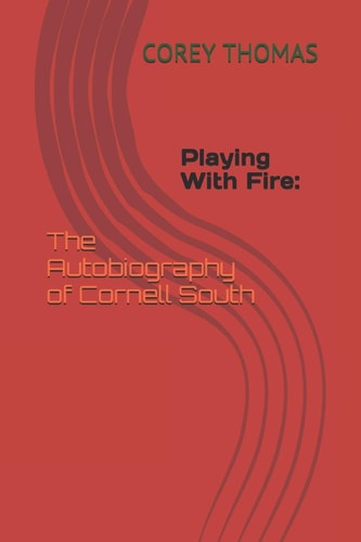 Playing With Fire The Autobiography of Cornell South