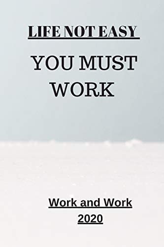 Life Not Easy You Must Work