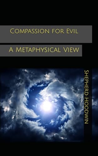 Compassion for Evil A Metaphysical View