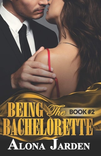 Being the Bachelorette (Book 2) A Billionaire Romance of a City Girl Looking for Her Hot and Steamy True Love