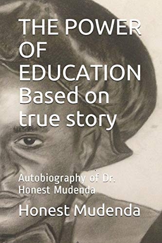 The POWER of EDUCATION Based on True Story Autobiography of Dr. Honest Mudenda