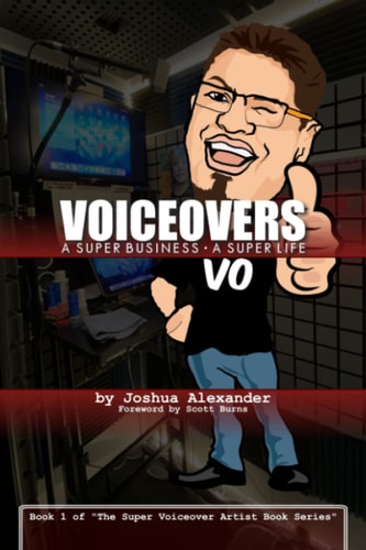 Voiceovers: a Super Business ∙ a Super Life The Cozy Stressful Beautiful Harried Awesome Funny Magically Super Life of a Mild-Mannered Voiceover Businessman