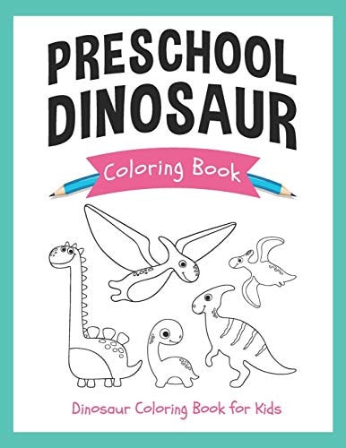 Preschool Dinosaur Coloring Book Dinosaur Coloring Book for Kids: Cute and Simple Dinosaur Coloring Book for Kids
