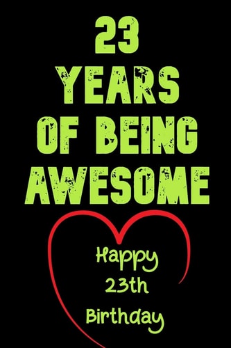 23 Years Of Being Awesome Happy 23th Birthday 23 Years Old Gift for Boys & Girls