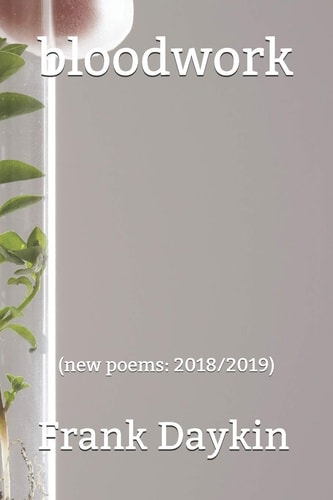 Bloodwork (new Poems: 2018/2019)