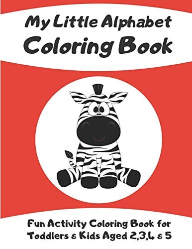 My Little Alphabet Coloring Book Fun Activity Coloring Book for Toddlers & Kids Aged 2,3,4 & 5