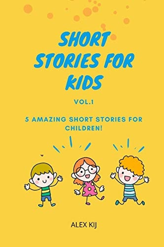 Short Stories For Kids Vol.1 5 Amazing Short Stories for Children