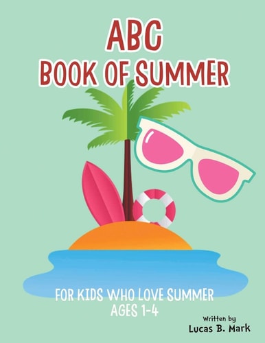 ABC Book of Summer For Kids Who Love Summer: Ages 1-4