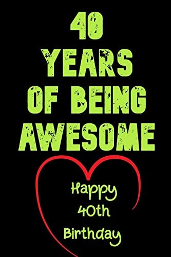 40 Years Of Being Awesome Happy 40th Birthday 40 Years Old Gift for Boys & Girls / Birthday Gift
