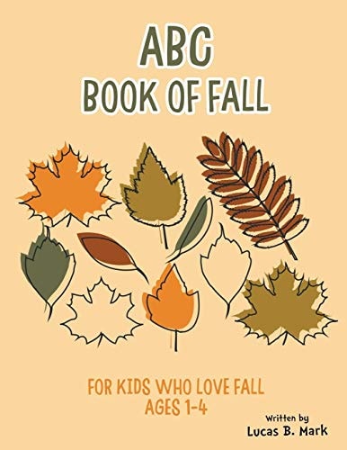 ABC Book of Fall For Kids Who Love Fall: Ages 1-4