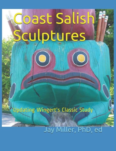 Coast Salish Sculptures Updating Wingert's Classic Study