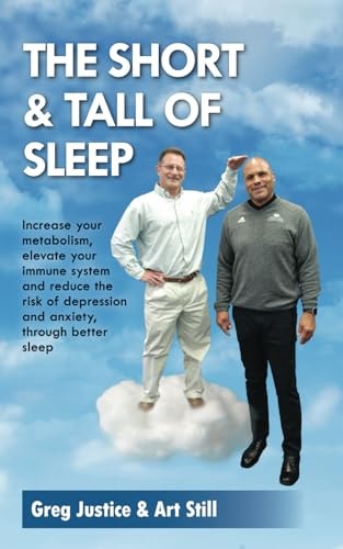The Short & Tall of Sleep Increase Your Metabolism, Elevate Your Immune System and Reduce The Risk of Depression and Anxiety, Through Better Sleep