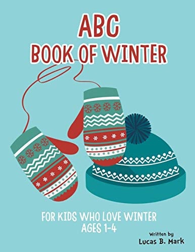ABC Book of Winter. For Kids Who Love Winter Ages 1-4