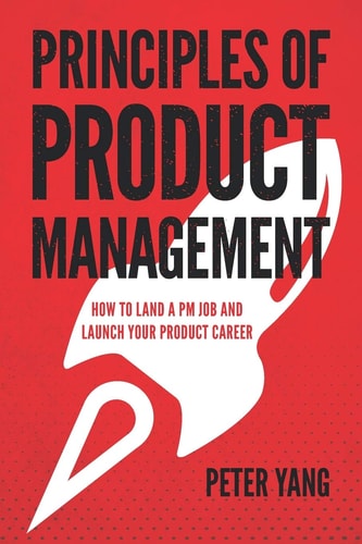 Principles of Product Management How to Land a PM Job and Launch Your Product Career