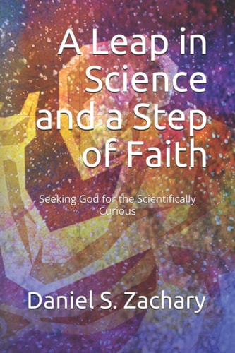 A Leap in Science and a Step of Faith Seeking God for the Scientifically Curious