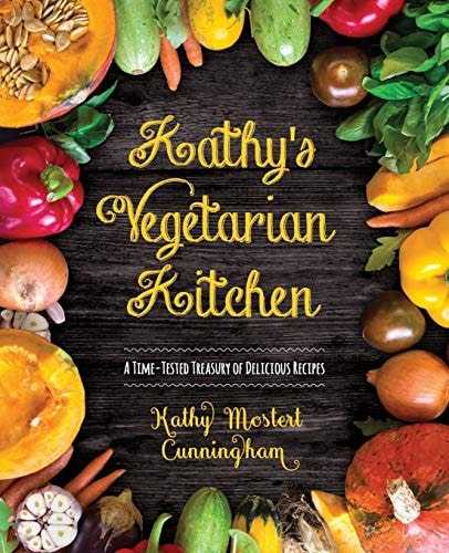 Kathy's Vegetarian Kitchen A Time-Tested Treasury of Delicious Recipes