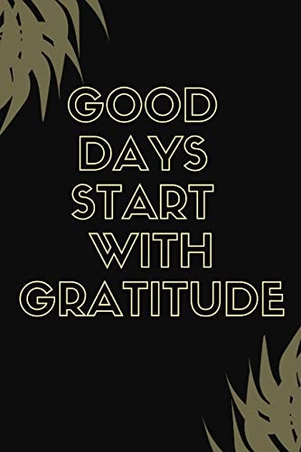 Good Days Start With Gratitude