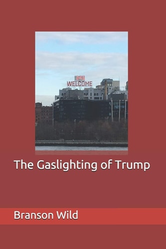 The Gaslighting of Trump