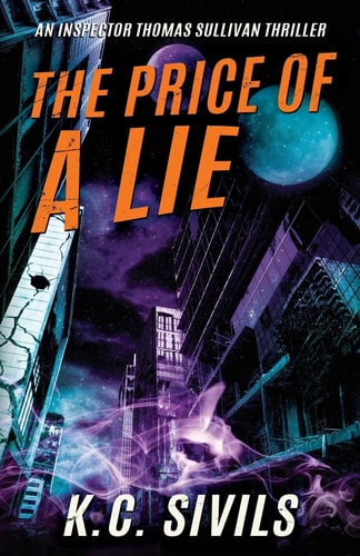 The Price of a Lie An Inspector Thomas Sullivan Thriller: Hardboiled Noir From The Future