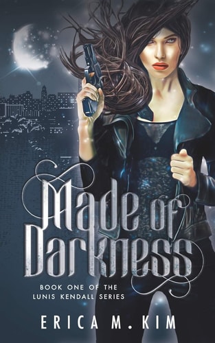 Made of Darkness Book One of the Lunis Kendall Series