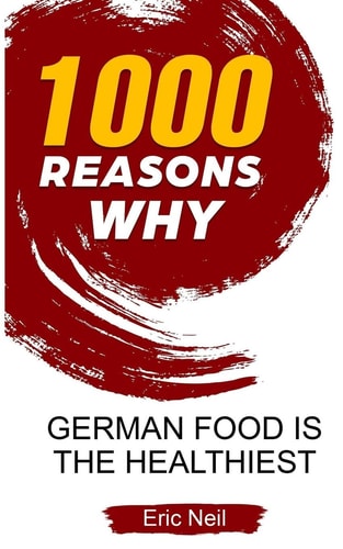 1000 Reasons Why German Food Is the Healthiest