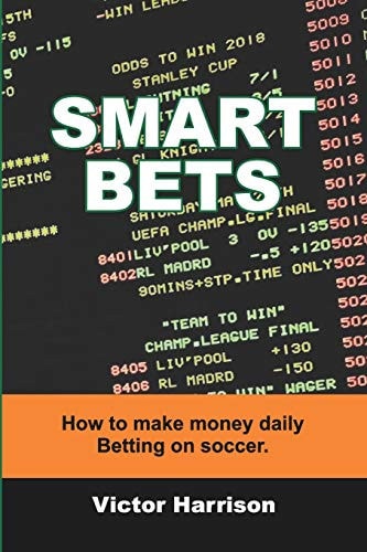 Smart Bets How to Make Money Daily Betting on Soccer