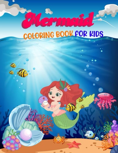 Mermaid Coloring Book for Kids Mermaid Coloring Book for Kids Ages 2-8 Boys and Girls 8. 5x11 Inches 50 Pages