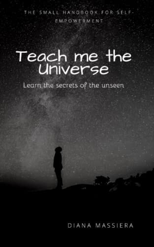 Teach Me the Universe The Small Handbook for Self-Empowerment